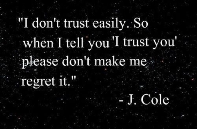 Can i trust you. I don't regret. J Cole quotes image. Don't deceive me, you ... Regret it.