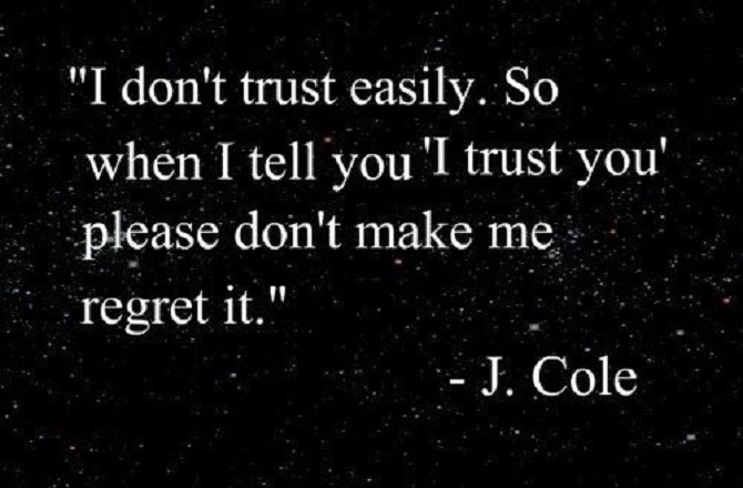 Well i trust you. I don't regret. J Cole quotes image. Don't deceive me, you ... Regret it.